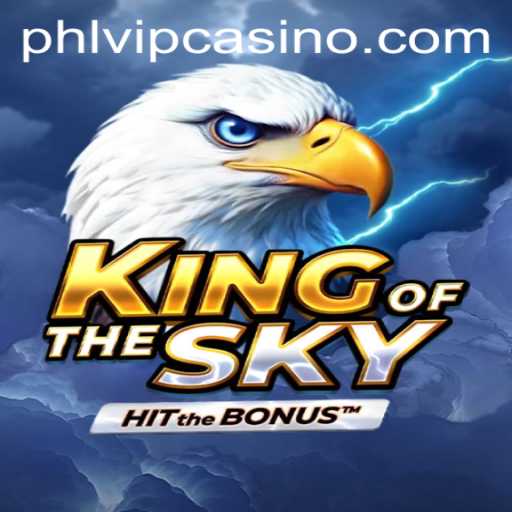 Exploring the Thrilling World of KingOfTheSky in Phlvip Casino