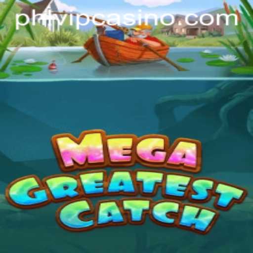 MegaGreatestCatch: Dive into the Exciting World of Phlvip Casino's Latest Game
